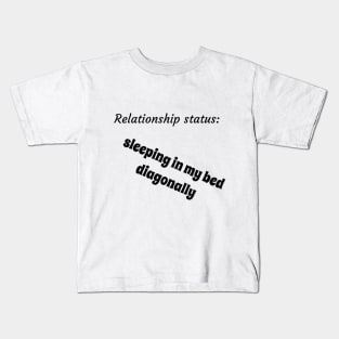 Relationship status sleeping in my bed diagonally Kids T-Shirt